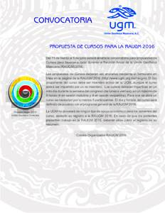CONVOCATORIA PROPUESTA DE CURSOS PARA LA RAUGM 2016 Del 15 de marzo al 5 de junio estará abierta la convocatoria para propuestas de Cursos para llevarse a cabo durante la Reunión Anual de la Unión Geofísica Mexicana 