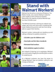 Stand with Walmart Workers! Walmart has forced our economy off balance. The Walton family, who controls Walmart, holds the same wealth as 42% of American families. Meanwhile, the majority of jobs at Walmart pay