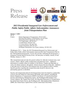 Press Release 2013 Presidential Inaugural Law Enforcement and Public Safety Public Affairs Subcommittee Announces Joint Transportation Plan January 7, 2013