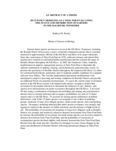 AN ABSTRACT OF A THESIS OCCUPANCY MODELING AS A TOOL FOR EVALUATING THE STATUS AND DISTRIBUTION OF DARTERS IN THE ELK RIVER, TENNESSEE  Kathryn M. Potoka