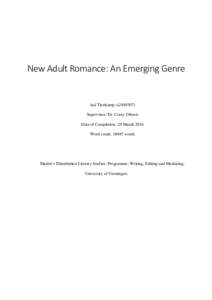 New Adult Romance: An Emerging Genre  Aaf Tienkamp (s2449307) Supervisor: Dr. Corey Gibson Date of Completion: 29 March 2016 Word count: 16045 words