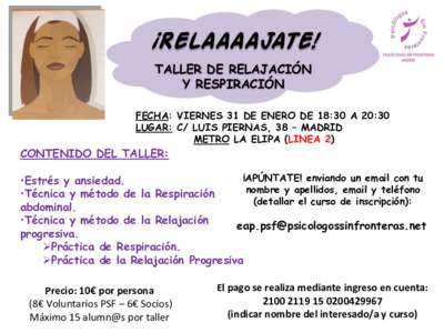 ¡RELAAAAJATE! TALLER DE RELAJACIÓN Y RESPIRACIÓN FECHA: VIERNES 31 DE ENERO DE 18:30 A 20:30 LUGAR: C/ LUIS PIERNAS, 38 – MADRID METRO LA ELIPA (LINEA 2)