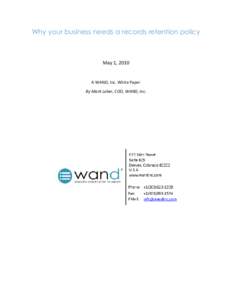 Why your business needs a records retention policy  May 1, 2010 A WAND, Inc. White Paper By Mark Leher, COO, WAND, Inc.