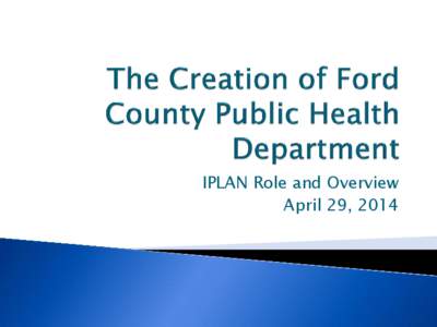 IPLAN Role and Overview April 29, 2014   Sheila A. Lawson, BS, NCQA PCMH