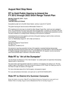 August Next Stop News RT to Hold Public Hearing to Amend the FY 2012 through 2022 Short Range Transit Plan Monday, August 25, 2014 – 6 p.m. RT Auditorium 1400 29th Street (at N Street)