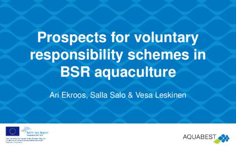 Prospects for voluntary responsibility schemes in BSR aquaculture Ari Ekroos, Salla Salo & Vesa Leskinen  Contents