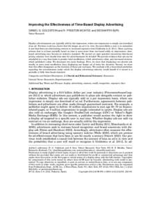 Improving the Effectiveness of Time-Based Display Advertising DANIEL G. GOLDSTEIN and R. PRESTON MCAFEE and SIDDHARTH SURI, Yahoo! Research Display advertisements are typically sold by the impression, where one impressio