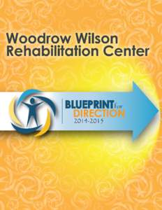 Woodrow Wilson Rehabilitation Center Woodrow Wilson Rehabilitation Center’s (WWRC) Blueprint for Direction is an operational document developed through a collaborative process of actively engaging stakeholders and ser