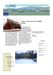 This newsletter is being sent from an uncharacteristically cold Lund - it has been snowing non-stop since just before Christmas and spring seems very far away. Strangely enough, September seems to be approaching all the 