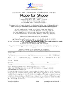 7th Annual Teen Challenge 5K Run/Walk and 10K Run  Race for Grace Saturday, July 26 th , 2014 Registration 6:00 a.m., Start 7:00 a.m. Oasis Charter Elementary School