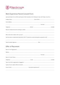 Work Experience Parent Consent Form I give permission for my child to participate in Work Experience from Monday 30 June until Friday 4 July[removed]Students Name ...........................................................