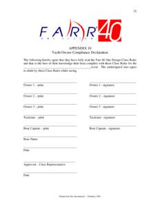 35  APPENDIX 10 Yacht Owner Compliance Declaration The following hereby agree that they have fully read the Farr 40 One Design Class Rules and that to the best of their knowledge their boat complies with these Class Rule
