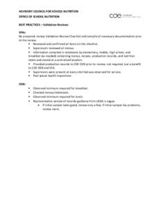 ADVISORY COUNCIL FOR SCHOOL NUTRITION OFFICE OF SCHOOL NUTRITION BEST PRACTICES – Validation Reviews SFAs: Be prepared; review Validation Review Checklist and compile all necessary documentation prior to the review.