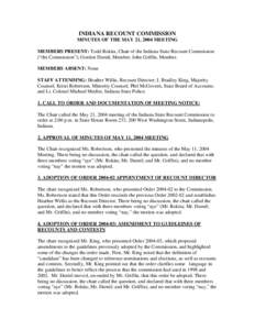 INDIANA RECOUNT COMMISSION MINUTES OF THE MAY 21, 2004 MEETING MEMBERS PRESENT: Todd Rokita, Chair of the Indiana State Recount Commission (“the Commission”); Gordon Durnil, Member; John Griffin, Member. MEMBERS ABSE