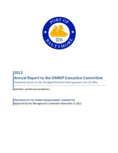 2012 Annual Report to the DMMP Executive Committee Implementation of the Dredged Material Management Act of 2001 Activities and Recommendations  PREPARED BY THE DMMP MANAGEMENT COMMITTEE