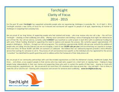 TorchLight Clarity of FocusFor the past 50 years TorchLight has supported vulnerable people who are experiencing challenges in everyday life. As of April 1, 2014, TorchLight enacted a new clarity of focus fo