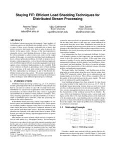 Staying FIT: Efficient Load Shedding Techniques for Distributed Stream Processing Nesime Tatbul ˘ C Ugur