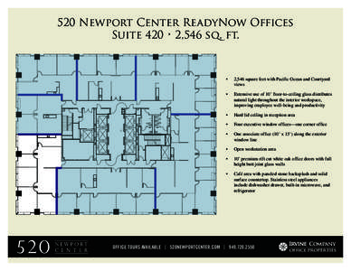 520 Newport Center ReadyNow Offices Suite 420 • 2,546 sq. ft. •	  2,546 square feet with Pacific Ocean and Courtyard