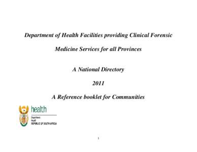 Department of Health Facilities providing Clinical Forensic Medicine Services for all Provinces A National Directory 2011 A Reference booklet for Communities