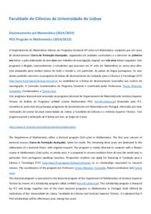 Faculdade de Ciências da Universidade de Lisboa Doutoramento em MatemáticaPhD Program in MathematicsO Departamento de Matemática oferece um Programa Doutoral (3º ciclo) em Matemática, compo