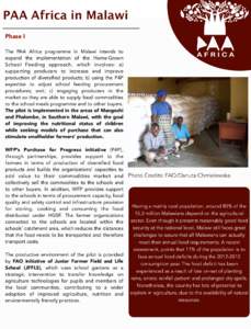 PAA Africa in Malawi Phase Ι The PAA Africa programme in Malawi intends to expand the implementation of the Home-Grown School Feeding approach, which involves: a) supporting producers to increase and improve