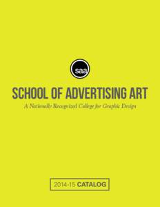 School of advertising art A Nationally Recognized College for Graphic Design[removed]CATALOG  SAA was chosen as one of the