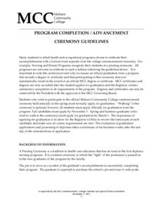 PROGRAM COMPLETION / ADVANCEMENT CEREMONY GUIDELINES Many students in allied health and occupational programs choose to celebrate their accomplishments with a formal event separate from the college commencement ceremony.