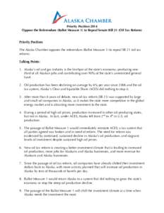 Priority Position 2014 Oppose the Referendum (Ballot Measure 1) to Repeal Senate Bill 21 (Oil Tax Reform) Priority Position: The Alaska Chamber opposes the referendum (Ballot Measure 1) to repeal SB 21 (oil tax reform). 