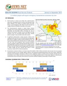SOUTH SUDAN Food Security Outlook  January to September[removed]million people will require emergency humanitarian assistance by June KEY MESSAGES