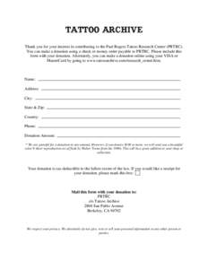 Tattoo Archive Thank you for your interest in contributing to the Paul Rogers Tattoo Research Center (PRTRC). You can make a donation using a check or money order payable to PRTRC. Please include this form with your dona