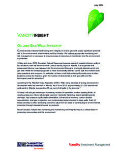 July[removed]VANCITYINSIGHT OIL AND GAS WELL INTEGRITY Current studies indicate that the long-term integrity of oil and gas wells poses significant potential risk to the environment, shareholders and the industry. We belie