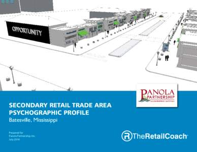 SECONDARY RETAIL TRADE AREA PSYCHOGRAPHIC PROFILE Batesville, Mississippi Prepared for Panola Partnership, Inc. July 2014