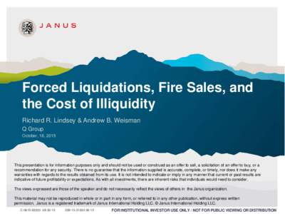 Forced Liquidations, Fire Sales, and the Cost of Illiquidity Richard R. Lindsey & Andrew B. Weisman Q Group October, 18, 2015