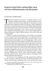 Raising the Standard of Ethics and Human Rights Among Anti-human Trafficking Responders in the Mekong Region Lisa Rende Taylor* and Melinda Sullivan**  T