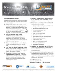 Snow. Ice. Sleet. Fog. Don’t get left out in the cold. Prepare your vehicle for winter weather. Do you drive during winter? Winter weather is hard on your vehicle and its engine. Here are some tips to help you make sur
