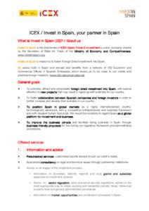 ICEX / Invest in Spain, your partner in Spain What is Invest in Spain (IiS)? / About us Invest in Spain is the Directorate of ICEX Spain Trade & Investment a public company chaired by the Secretary of State for Trade of 