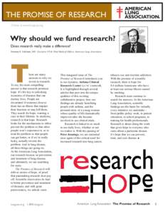 THE PROMISE OF RESEARCH Online at www.lungusa.org Why should we fund research? Does research really make a difference? Norman H. Edelman, MD Executive VP & Chief Medical Officer, American Lung Association