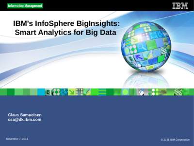 IBM’s InfoSphere BigInsights: Smart Analytics for Big Data Claus Samuelsen 