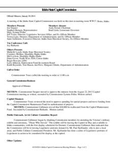 IdahoStateCapitolCommission Official Minutes, January 30, 2014 A meeting of the Idaho State Capitol Commission was held on this date in meeting room WW17, Boise, Idaho. Members Present: Members Absent: Joe Stegner