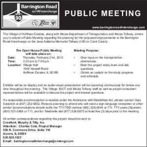 PUBLIC MEETING www.barringtonroadinterchange.com The Village of Hoffman Estates, along with Illinois Department of Transportation and Illinois Tollway, invites you to attend a Public Meeting regarding the planning for th