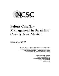 Felony Caseflow Management in Bernalillo County, New Mexico November 2009 David C. Steelman, Principal Court Management Consultant Gordon M. Griller, Principal Court Management Consultant