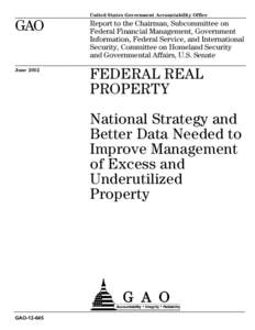 GAO[removed], FEDERAL REAL PROPERTY: National Strategy and Better Data Needed to Improve Management of Excess and Underutilized Property