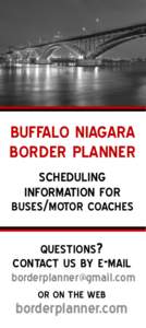 BUFFALO NIAGARA BORDER PLANNER SCHEDULING INFORMATION FOR  BUSES/MOTOR COACHES