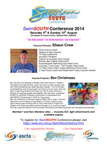 SwimSOUTH Conference 2014 Saturday 9th & Sunday 10th August SA Aquatic & Leisure Centre, Oakland Park, Adelaide * be Educated * be Entertained * be Inspired * Keynote Presenter: