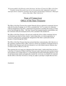 By posting publicly the following written disclosure, the State of Connecticut Office of the State Treasurer intends that parties may rely on it for purposes of the independent registered municipal advisor exemption cont