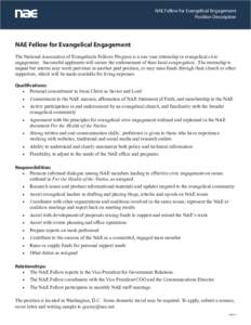 NAE Fellow for Evangelical Engagement Position Description NAE Fellow for Evangelical Engagement The National Association of Evangelicals Fellows Program is a one year internship in evangelical civic engagement. Successf