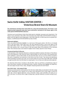 Swiss Knife Valley VISITOR CENTER – Victorinox Brand Store & Museum The world-famous Victorinox Swiss Army Knife has a long and fascinating history. This history is now being presented, along with many other tourist an