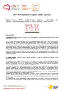 2014 World Cancer Congress Master Courses Master Course N°11: Implementation science – principles practice; Organised and sponsored by the US National Cancer Institute and