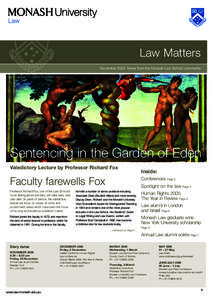 Law Matters November 2005 News from the Monash Law School community Image: Michaelangelo, Detail from the Garden of Eden, Sistine Chapel, Rome Sentencing in the Garden of Eden Valedictory Lecture by Professor Richard Fox