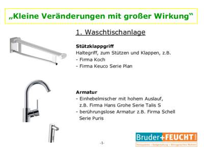 „Kleine Veränderungen mit großer Wirkung“ 1. Waschtischanlage Stützklappgriff Haltegriff, zum Stützen und Klappen, z.B. - Firma Koch - Firma Keuco Serie Plan